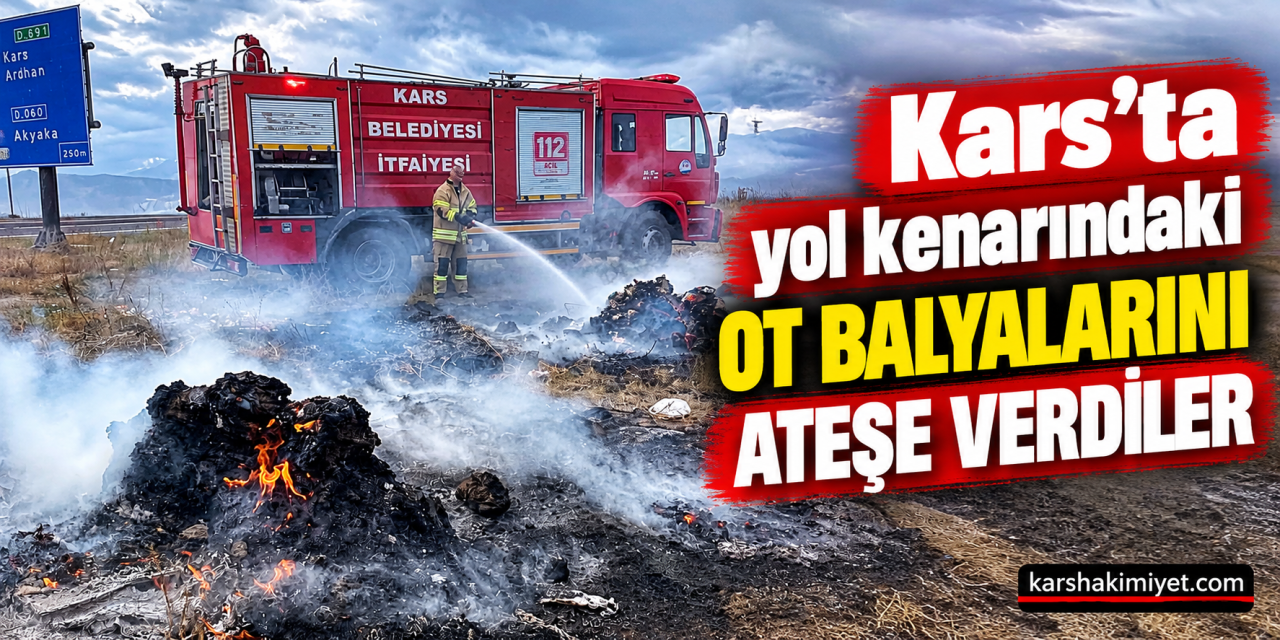Kars’ta Yol Kenarındaki Ot Balyalarını Ateşe Verdiler