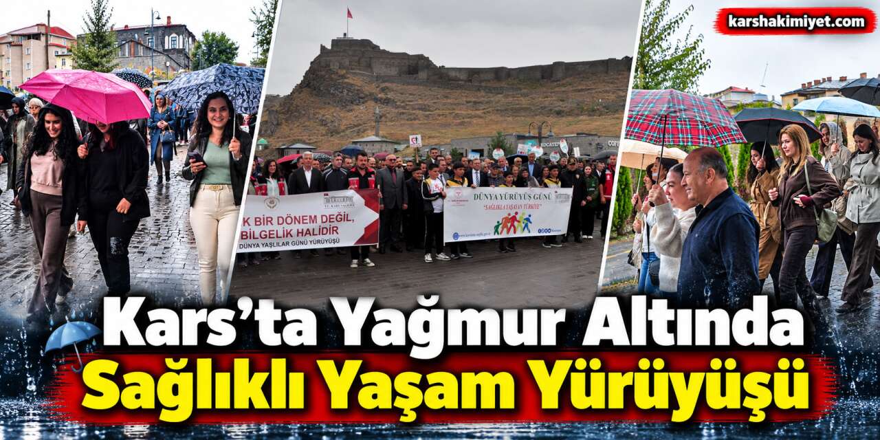 Kars’ta Yağmur Altında Sağlıklı Yaşam Yürüyüşü