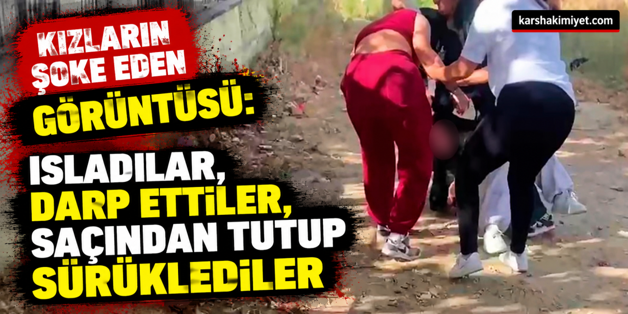 Kızların şoke eden görüntüsü: Isladılar, darp ettiler, saçından tutup sürüklediler
