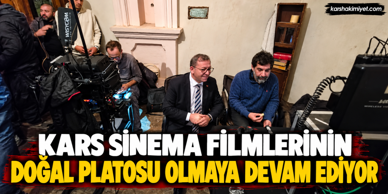 Kars Sinema Filmlerinin Doğal Platosu Olmaya Devam Ediyor