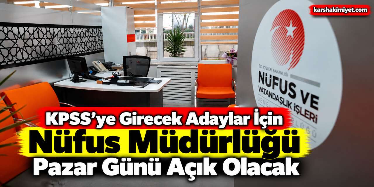 KPSS’ye Girecek Adaylar İçin Nüfus Müdürlüğü Pazar Günü Açık Olacak