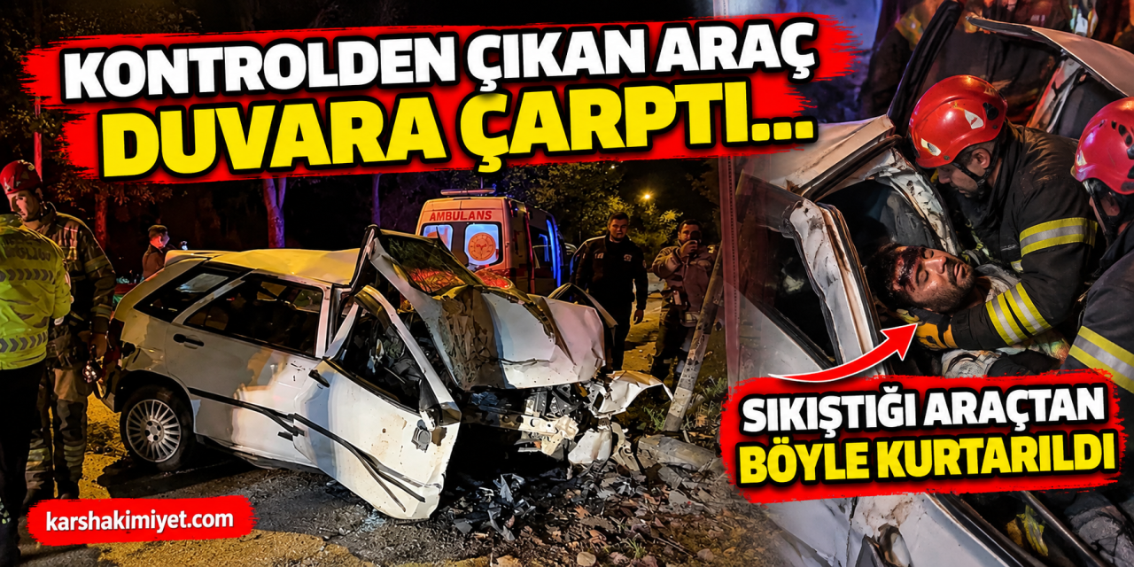 Kontrolden çıkan araç duvara çarptı… Sıkıştığı araçtan böyle kurtarıldı
