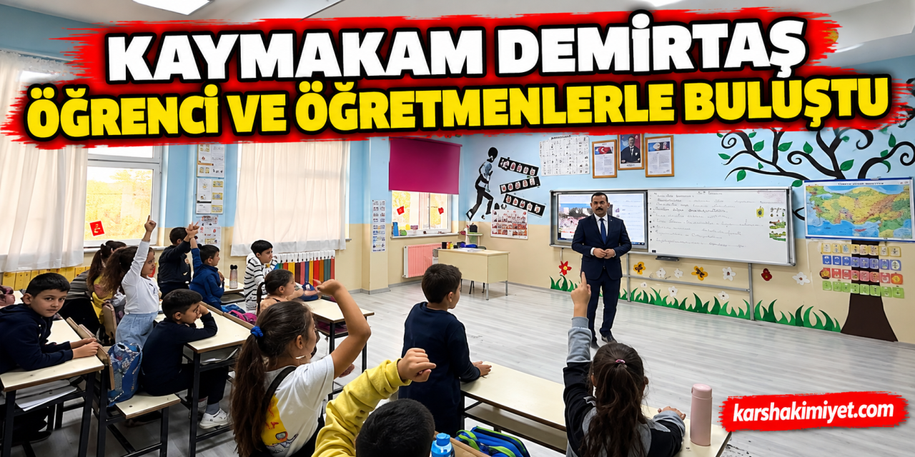 Kaymakam Demirtaş Öğrenci ve Öğretmenlerle Buluştu