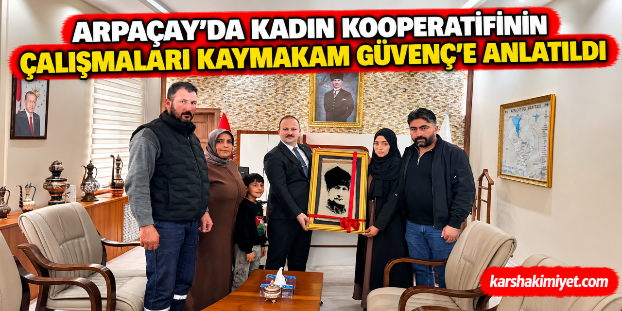 Arpaçay'da Kadın Kooperatifinin Çalışmaları Kaymakam Güvenç’e Anlatıldı