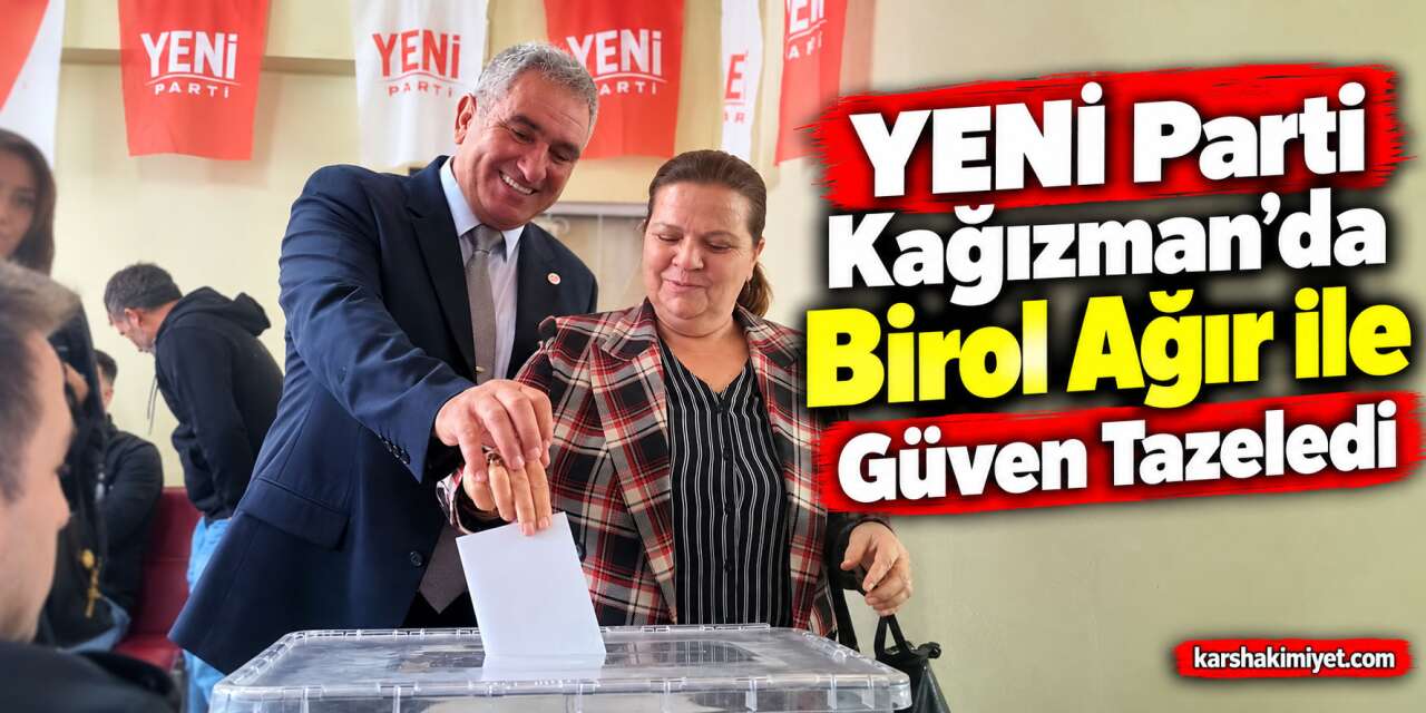 YENİ Parti Kağızman’da Birol Ağır ile Güven Tazeledi