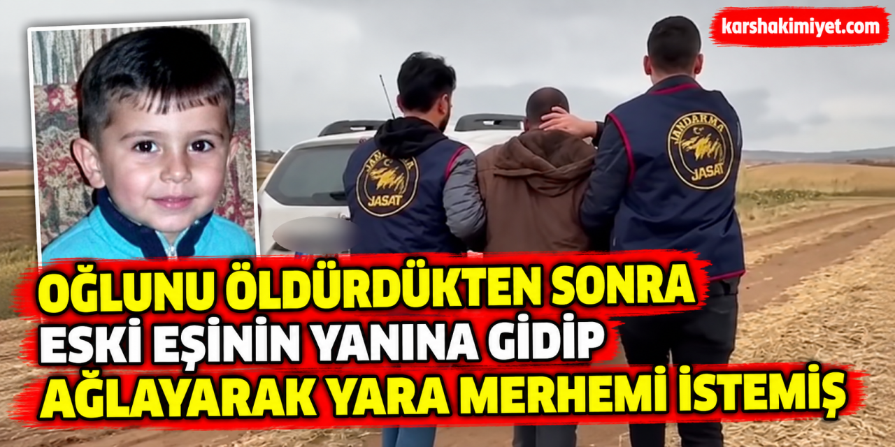 Oğlunu öldürdükten sonra eski eşinin yanına gidip ağlayarak yara merhemi istemiş