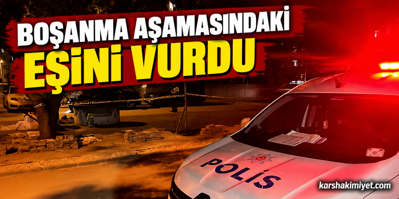 Boşanma aşamasındaki eşini vurdu