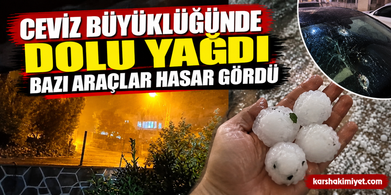 Ceviz büyüklüğünde dolu yağdı, bazı araçlar hasar gördü