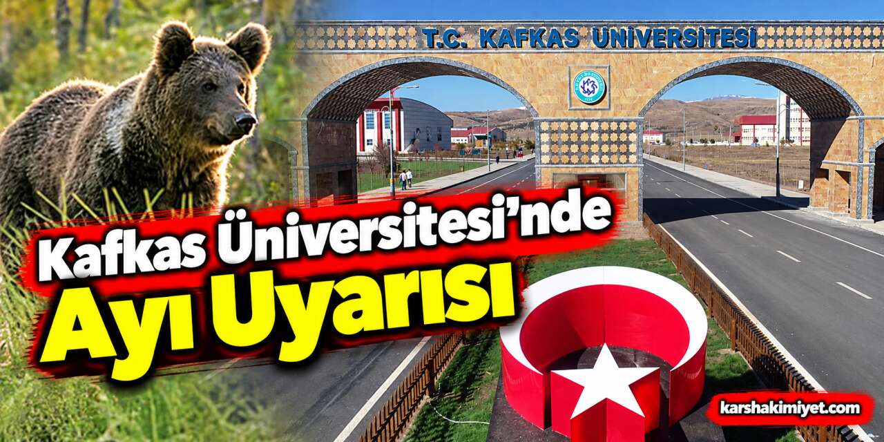 Kafkas Üniversitesi’nde Ayı Uyarısı