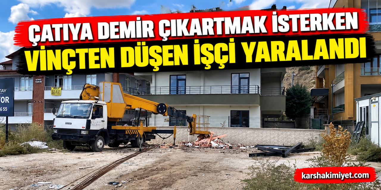 Çatıya demir çıkartmak isterken vinçten düşen işçi yaralandı