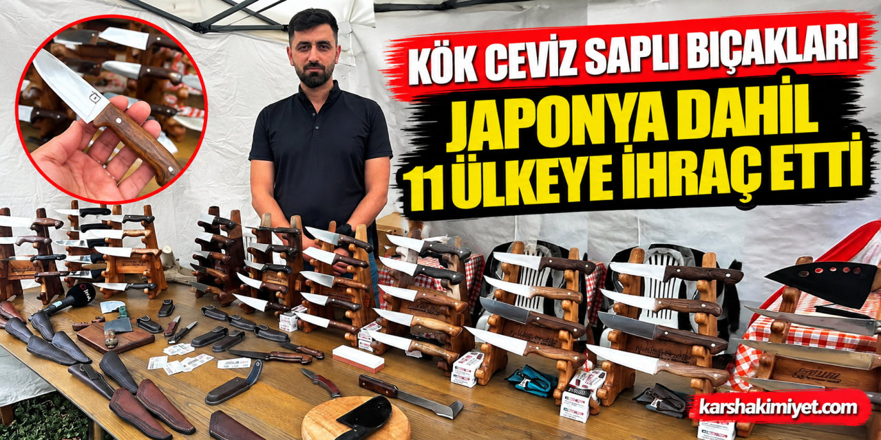 Kök ceviz saplı bıçakları Japonya dahil 11 ülkeye ihraç etti