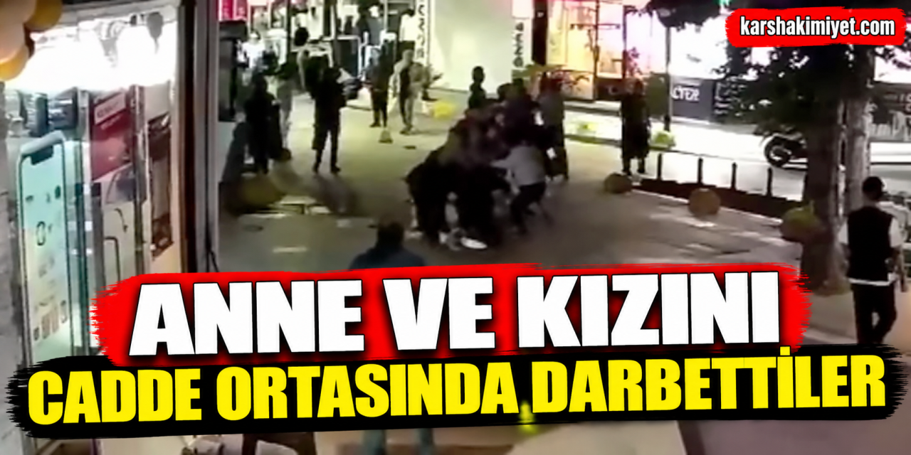 Anne ve kızını cadde ortasında darbettiler