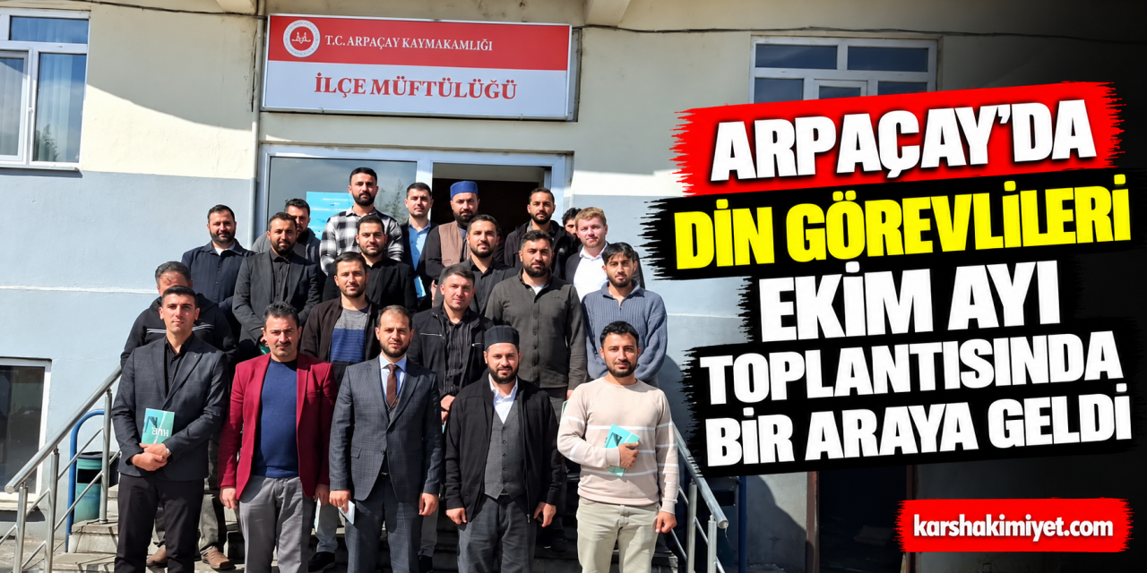 Arpaçay'da Din Görevlileri Ekim Ayı Toplantısında Bir Araya Geldi