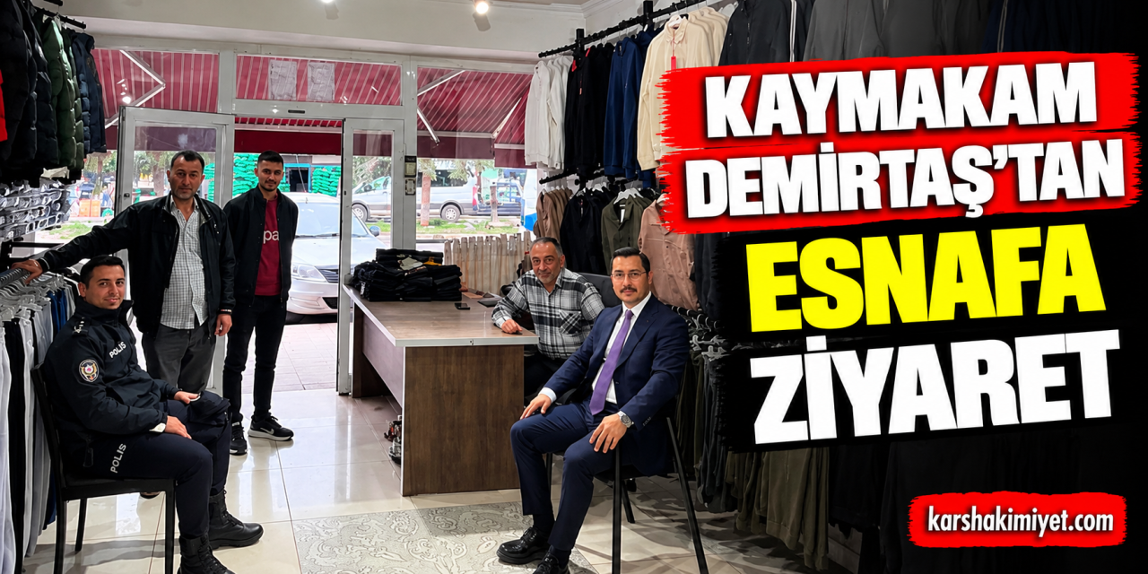 Kaymakam Demirtaş’tan Esnafa Ziyaret
