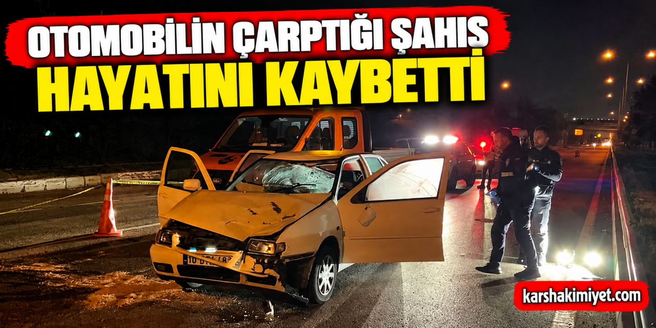 Otomobilin çarptığı şahıs hayatını kaybetti