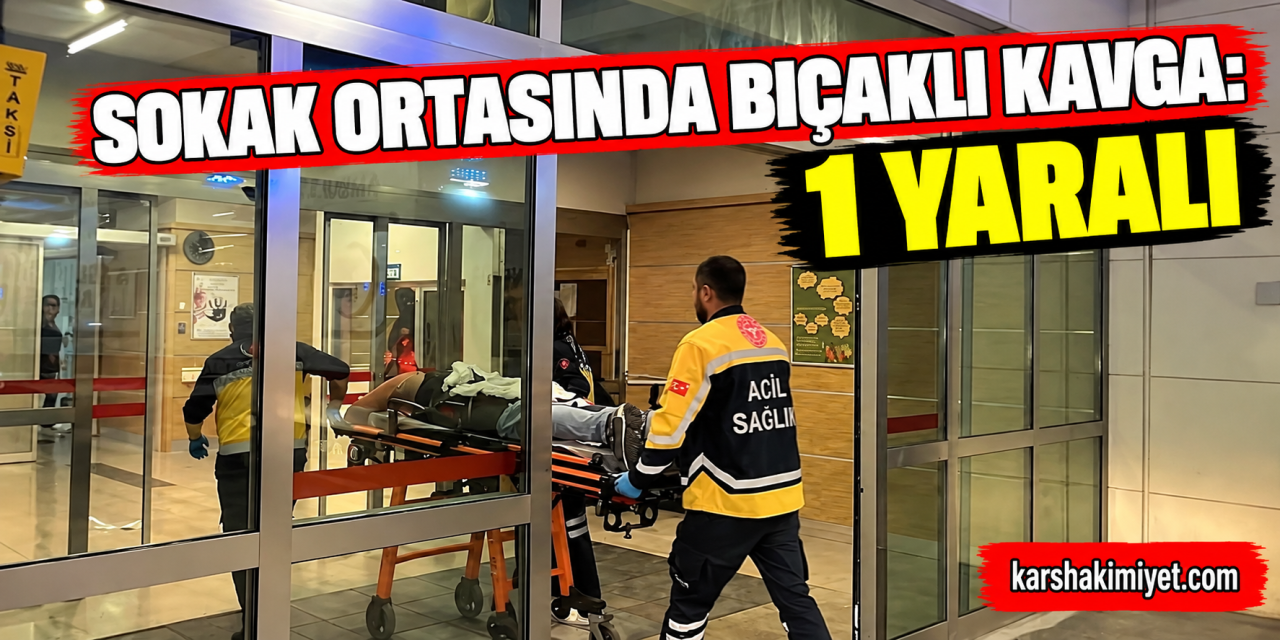 Sokak ortasında bıçaklı kavga: 1 yaralı