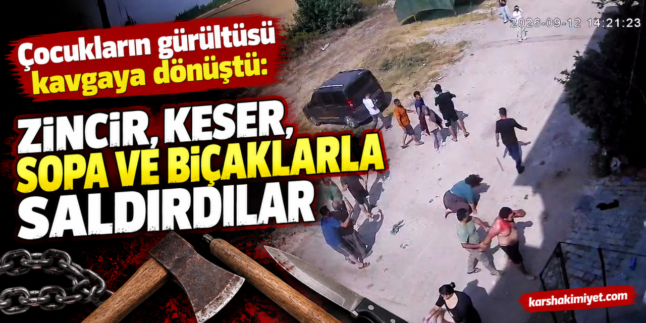 Çocukların gürültüsü kavgaya dönüştü: Zincir, keser, sopa ve bıçaklarla saldırdılar
