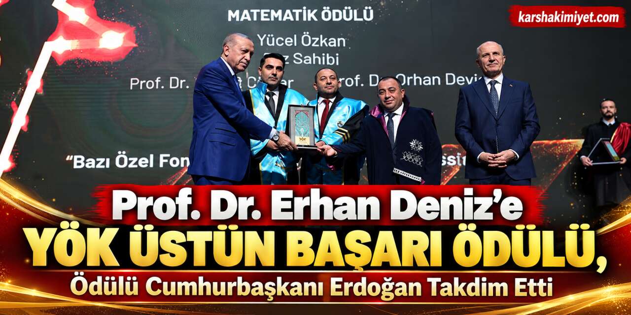 Prof. Dr. Erhan Deniz’e YÖK Üstün Başarı Ödülü, Ödülü Cumhurbaşkanı Erdoğan Takdim Etti