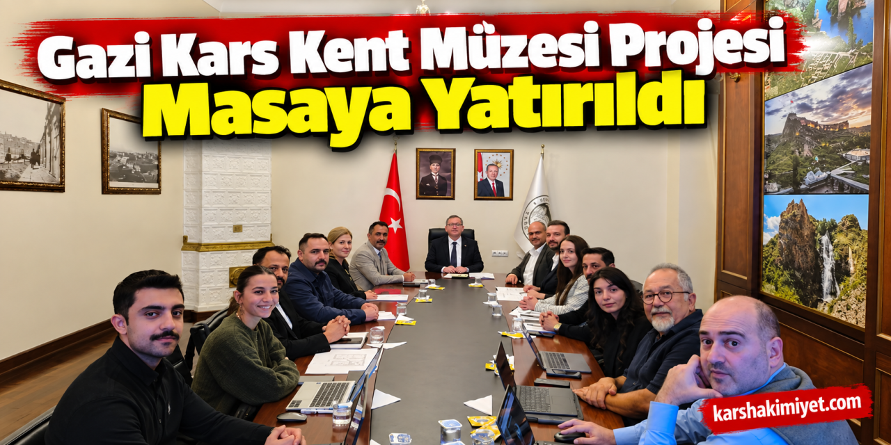 Gazi Kars Kent Müzesi Projesi Masaya Yatırıldı