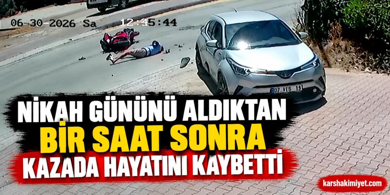 Nikah Gününü Aldıktan Bir Saat Sonra Kazada Hayatını Kaybetti