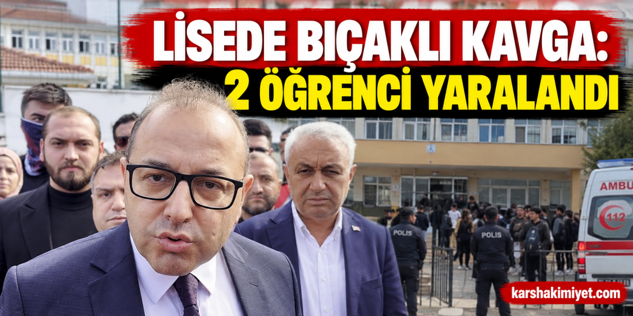 Lisede bıçaklı kavga: 2 öğrenci yaralandı