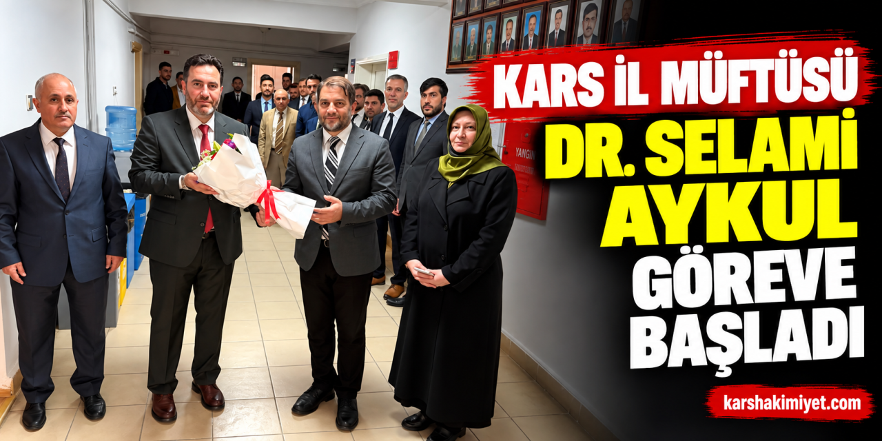 Kars İl Müftüsü Dr. Selami Aykul Göreve Başladı