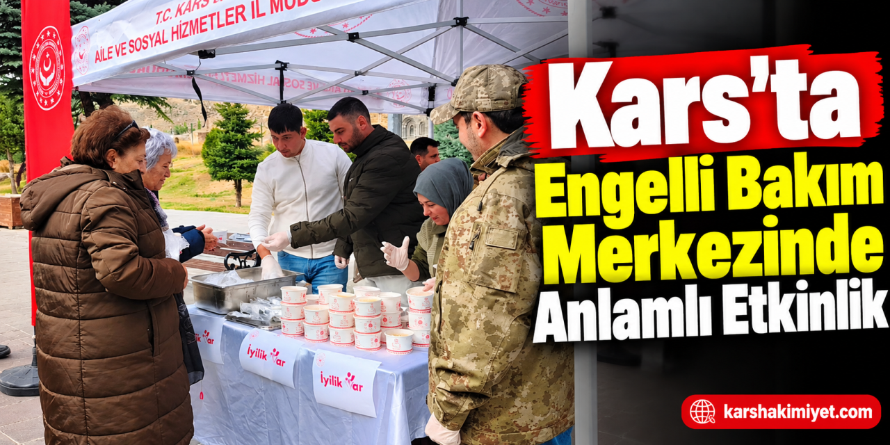 Kars’ta Engelli Bakım Merkezinde Anlamlı Etkinlik