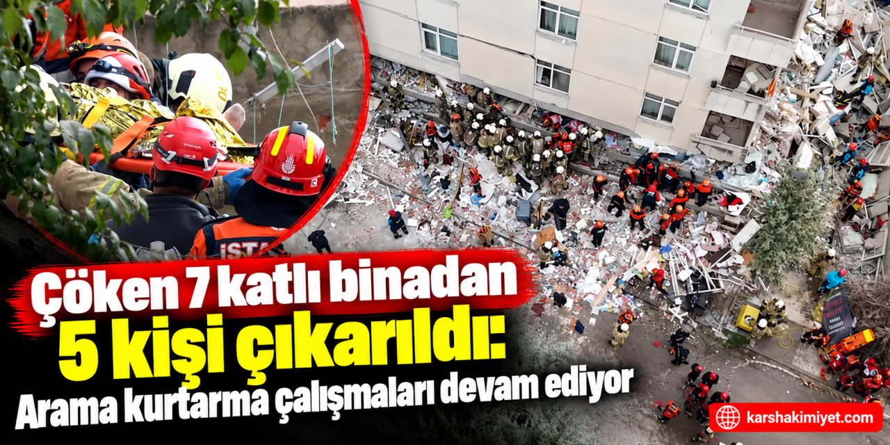 Çöken 7 katlı binadan 5 kişi çıkarıldı: Arama kurtarma çalışmaları devam ediyor
