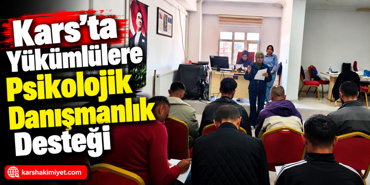 Kars’ta Yükümlülere Psikolojik Danışmanlık Desteği