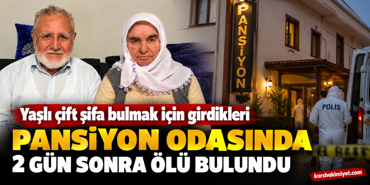 Yaşlı çift şifa bulmak için girdikleri pansiyon odasında 2 gün sonra ölü bulundu