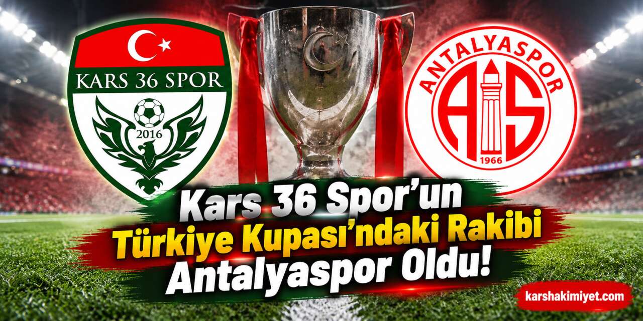 Kars 36 Spor’un Türkiye Kupası’ndaki Rakibi Antalyaspor Oldu!