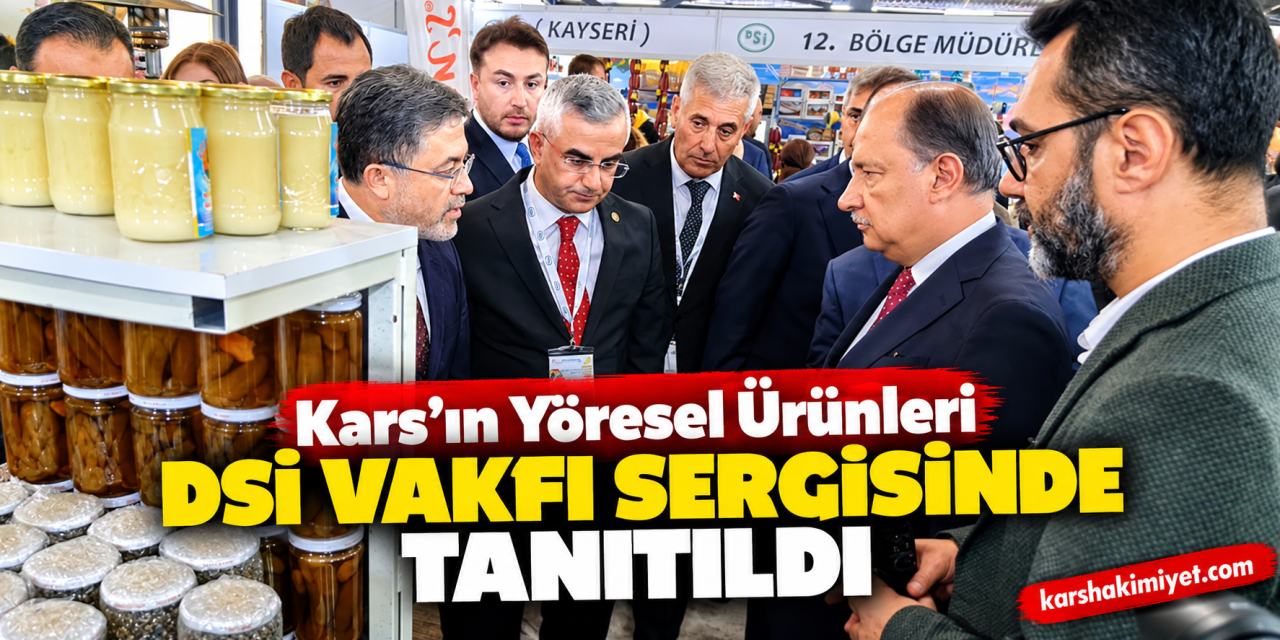 Kars’ın Yöresel Ürünleri DSİ Vakfı Sergisinde Tanıtıldı