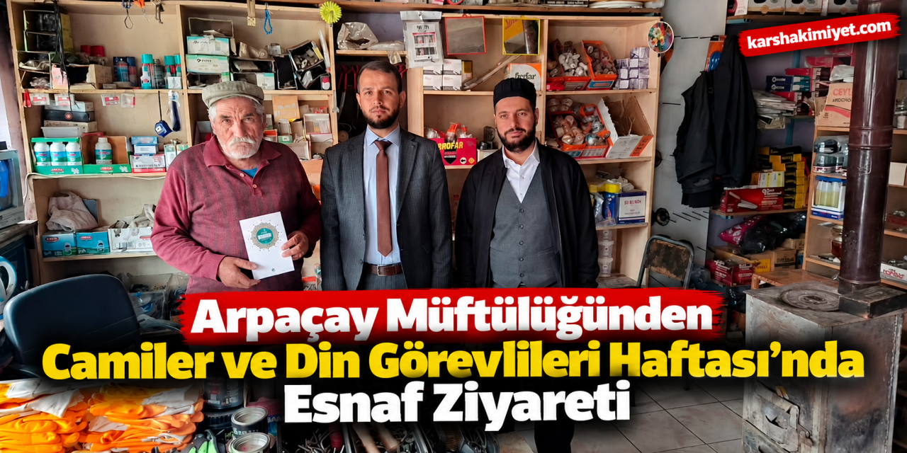 Arpaçay Müftülüğünden Camiler ve Din Görevlileri Haftası’nda Esnaf Ziyareti