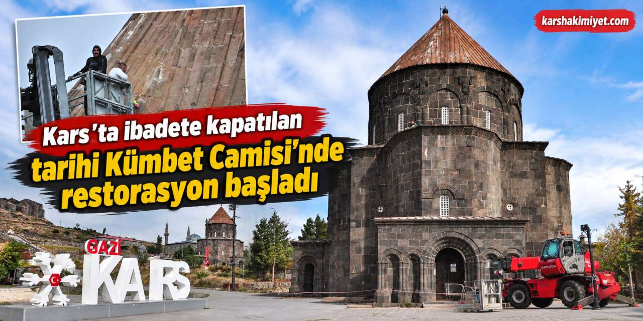 Kars’ta ibadete kapatılan tarihi Kümbet Camisi’nde restorasyon başladı