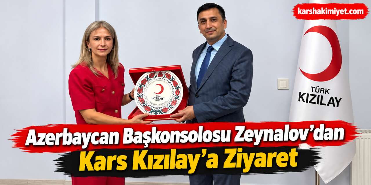 Azerbaycan Başkonsolosu Zeynalov’dan Kars Kızılay’a Ziyaret
