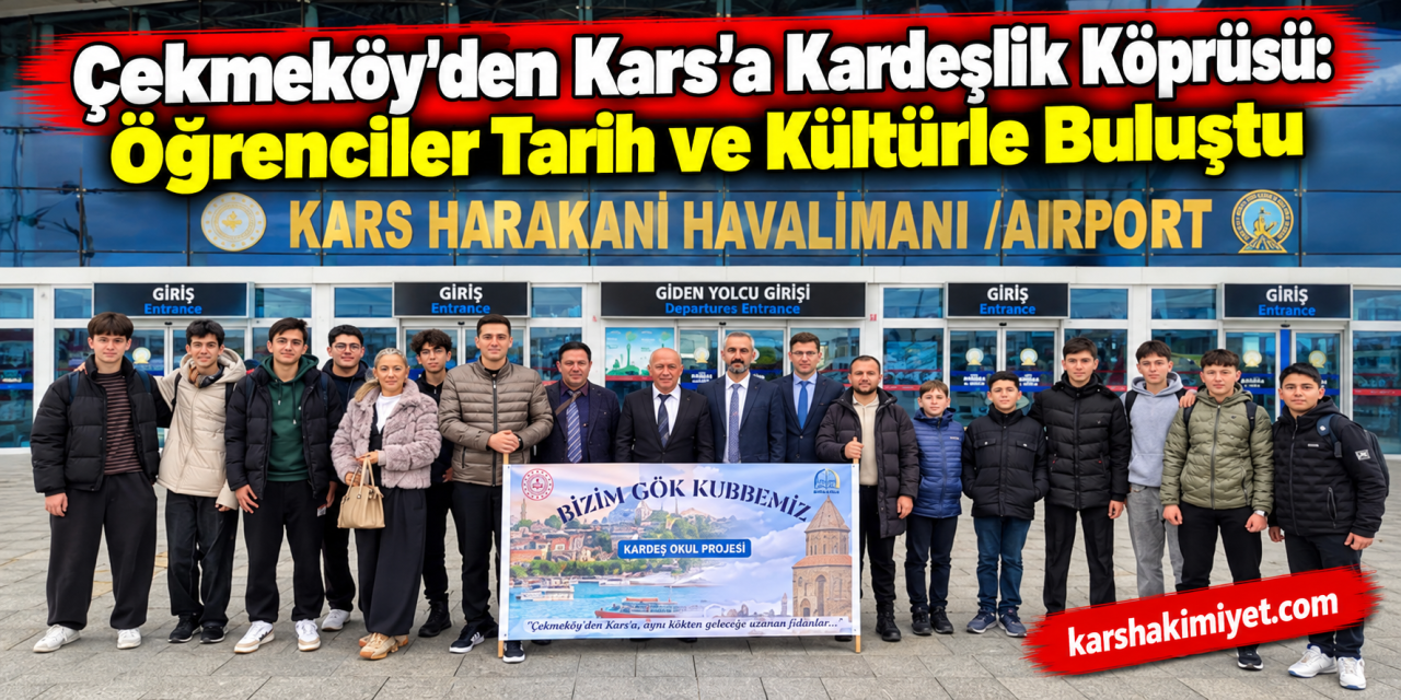 Çekmeköy’den Kars’a Kardeşlik Köprüsü: Öğrenciler Tarih ve Kültürle Buluştu