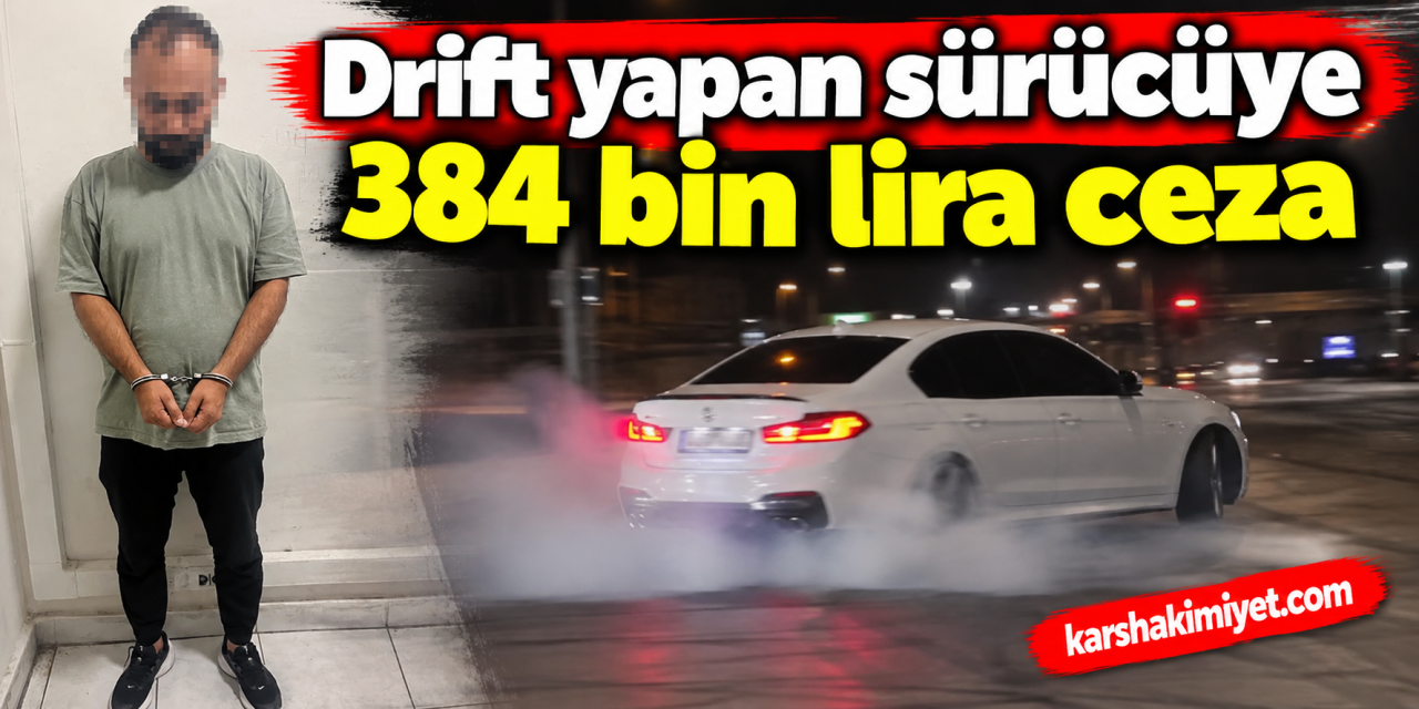 drift yapan sürücüye 384 bin lira ceza