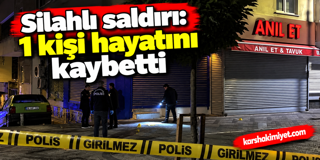 silahlı saldırı: 1 kişi hayatını kaybetti