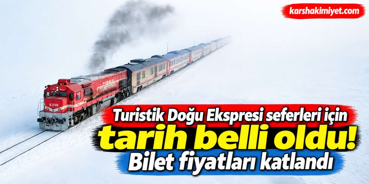 Turistik Doğu Ekspresi seferleri için tarih belli oldu! Bilet fiyatları katlandı