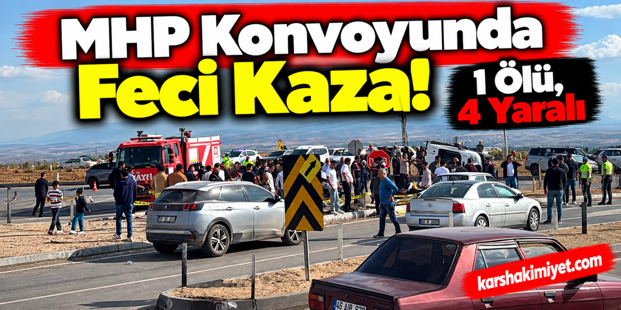 MHP Konvoyunda Feci Kaza! 1 Ölü, 4 Yaralı