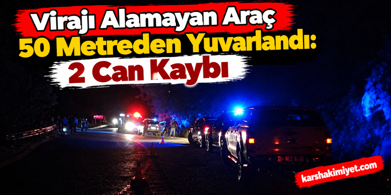 Virajı Alamayan Araç 50 Metreden Yuvarlandı: 2 Can Kaybı
