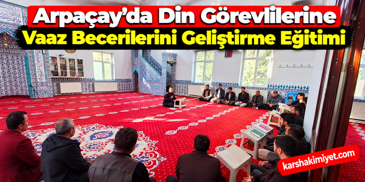 Arpaçay’da Din Görevlilerine Vaaz Becerilerini Geliştirme Eğitimi