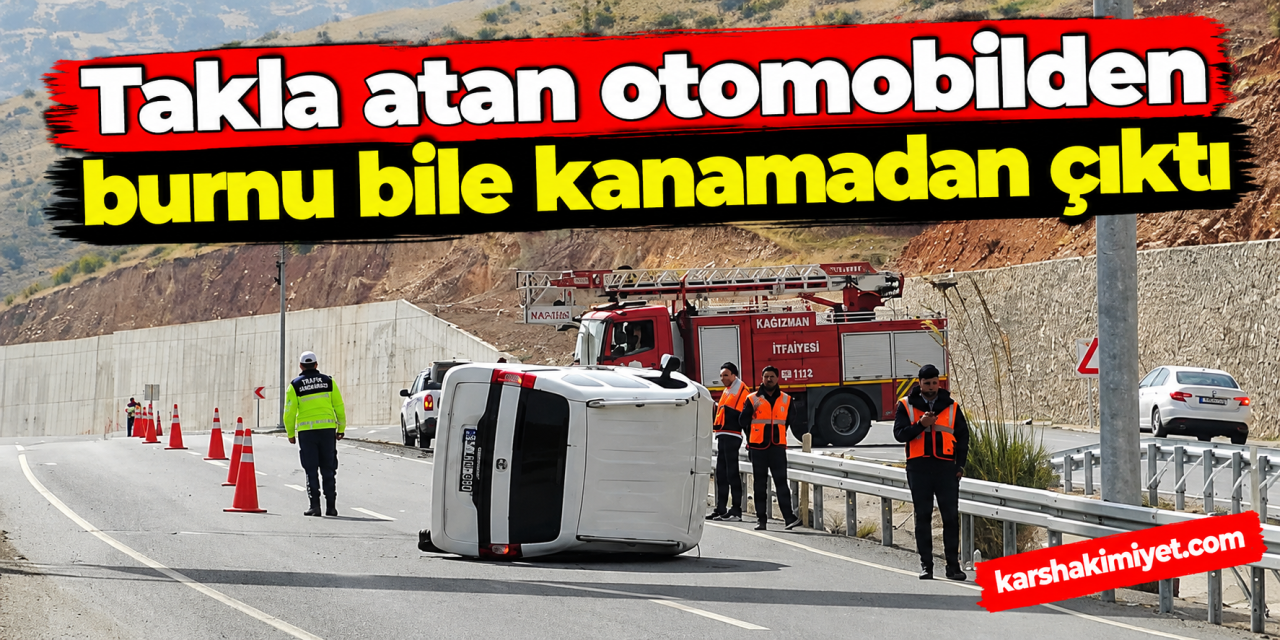 Takla atan otomobilden burnu bile kanamadan çıktı
