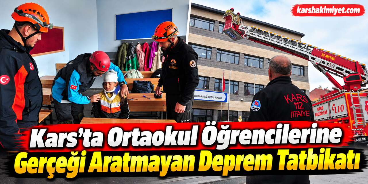 Kars’ta Ortaokul Öğrencilerine Gerçeği Aratmayan Deprem Tatbikatı