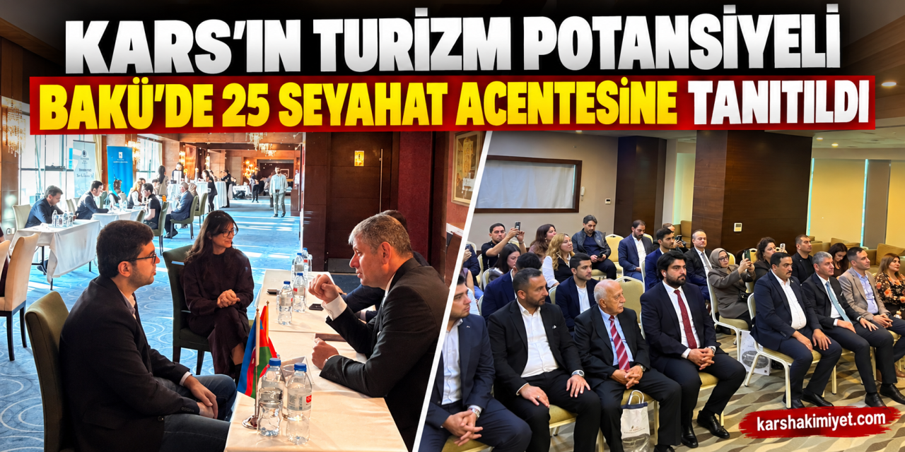 Kars’ın Turizm Potansiyeli Bakü’de 25 Seyahat Acentesine Tanıtıldı