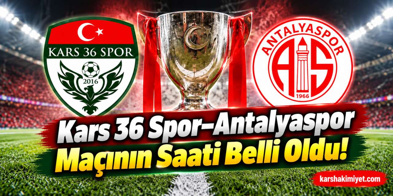 Kars 36 Spor–Antalyaspor Maçının Saati Belli Oldu!