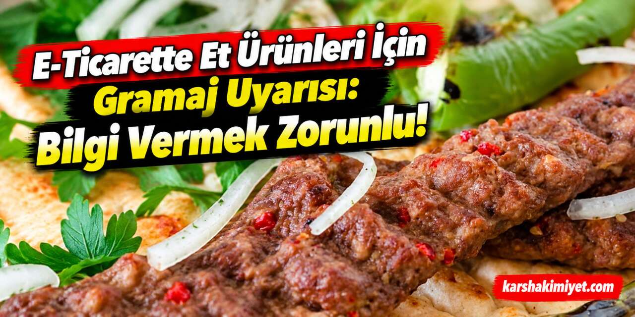 E-Ticarette Et Ürünleri İçin Gramaj Uyarısı: Bilgi Vermek Zorunlu!