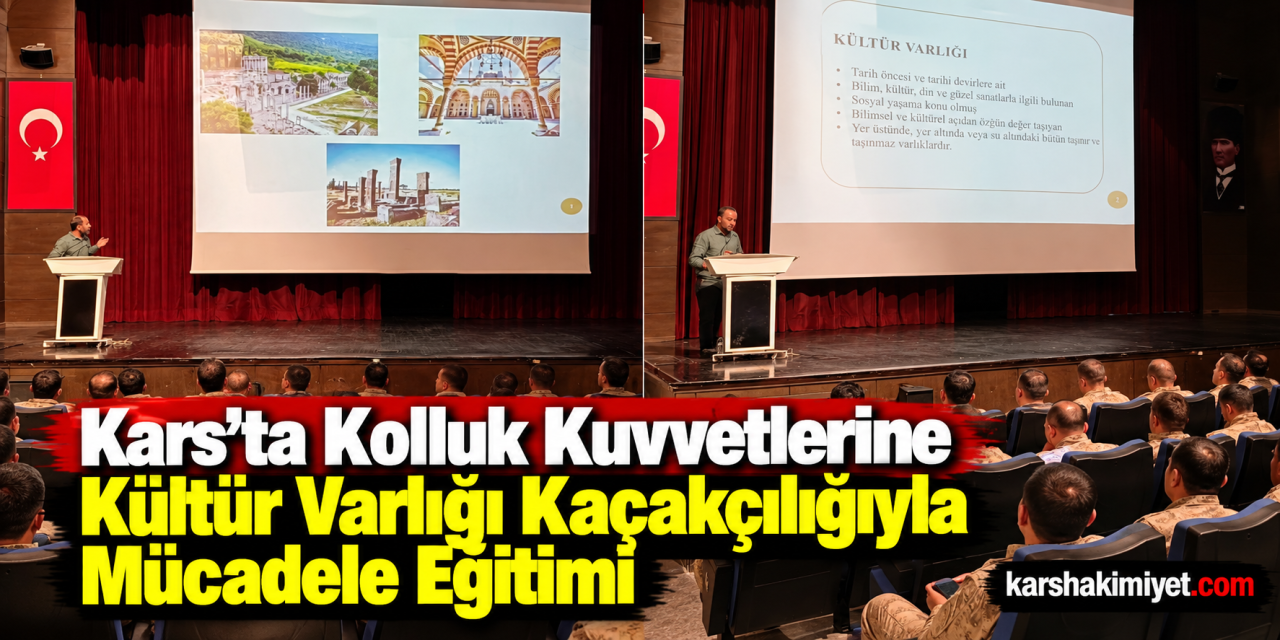 Kars’ta Kolluk Kuvvetlerine Kültür Varlığı Kaçakçılığıyla Mücadele Eğitimi