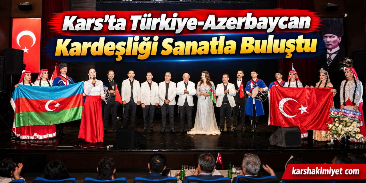 Kars’ta Türkiye-Azerbaycan Kardeşliği Sanatla Buluştu