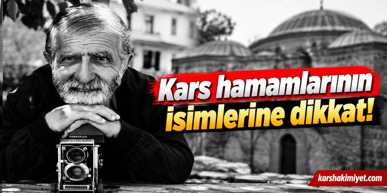 Kars hamamlarının isimlerine dikkat!